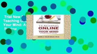Trial New Releases  Teaching Online Without Losing Your Mind: A Comprehensive Overview  Review