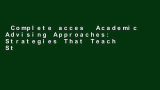 Complete acces  Academic Advising Approaches: Strategies That Teach Students to Make the Most of