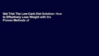 Get Trial The Low-Carb Diet Solution: How to Effectively Lose Weight with the Proven Methods of