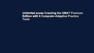 Unlimited acces Cracking the GMAT Premium Edition with 6 Computer-Adaptive Practice Tests