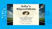 Best ebook  Ada s Algorithm: How Lord Byron s Daughter ADA Lovelace Launched the Digital Age  For