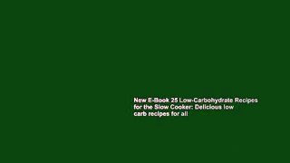 New E-Book 25 Low-Carbohydrate Recipes for the Slow Cooker: Delicious low carb recipes for all