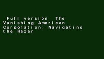 Full version  The Vanishing American Corporation: Navigating the Hazards of a New Economy  Review