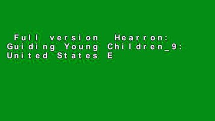 Full version  Hearron: Guiding Young Children_9: United States Edition  For Kindle