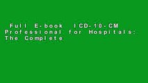 Full E-book  ICD-10-CM Professional for Hospitals: The Complete Official Draft Code Set  For