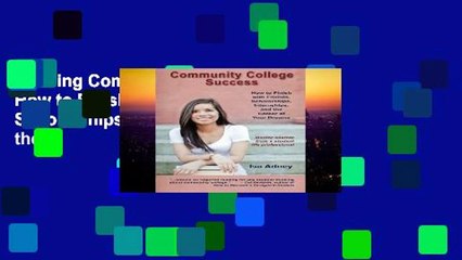 Reading Community College Success: How to Finish with Friends, Scholarships, Internships, and the