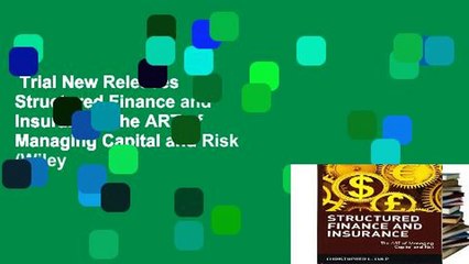 Trial New Releases  Structured Finance and Insurance: The ART of Managing Capital and Risk (Wiley