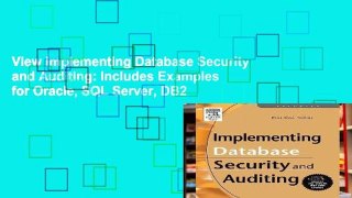 View Implementing Database Security and Auditing: Includes Examples for Oracle, SQL Server, DB2