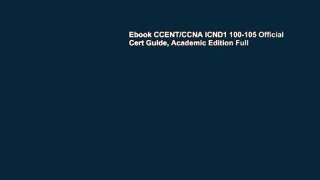 Ebook CCENT/CCNA ICND1 100-105 Official Cert Guide, Academic Edition Full