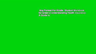 Any Format For Kindle  Student Workbook for Green s Understanding Health Insurance: A Guide to