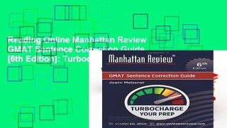 Reading Online Manhattan Review GMAT Sentence Correction Guide [6th Edition]: Turbocharge Your