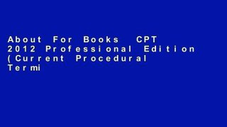 About For Books  CPT 2012 Professional Edition (Current Procedural Terminology (CPT)