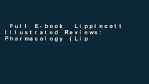 Full E-book  Lippincott Illustrated Reviews: Pharmacology (Lippincott Illustrated Reviews