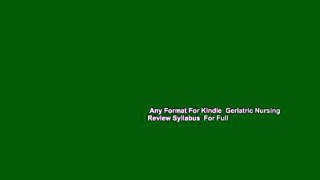 Any Format For Kindle  Geriatric Nursing Review Syllabus  For Full