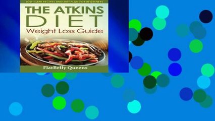 New E-Book The Akins Diet Weight Loss Guide: Low Carb Recipes and Diet Plan For Beginners For Kindle