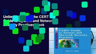 Unlimited acces The CERT Guide to System and Network Security Practices Book