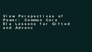 View Perspectives of Power: Common Core Ela Lessons for Gifted and Advanced Learners in Grades 6-8