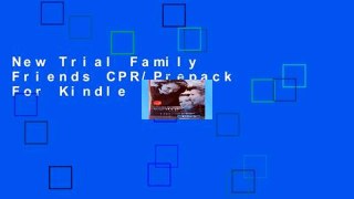 New Trial Family   Friends CPR/Prepack For Kindle