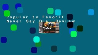 Popular to Favorit  Never Say Die  Review