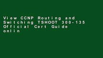 View CCNP Routing and Switching TSHOOT 300-135 Official Cert Guide online