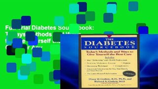 Full Trial Diabetes Sourcebook: Todays Methods and Ways to Give Yourself the Best Care For Any