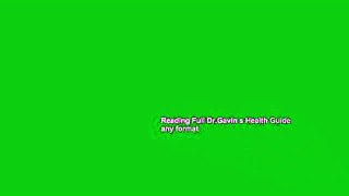 Reading Full Dr.Gavin s Health Guide any format