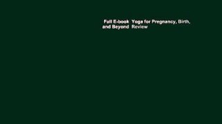Full E-book  Yoga for Pregnancy, Birth, and Beyond  Review