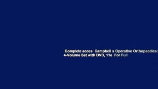 Complete acces  Campbell s Operative Orthopaedics: 4-Volume Set with DVD, 11e  For Full