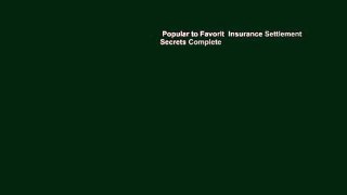 Popular to Favorit  Insurance Settlement Secrets Complete