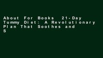 About For Books  21-Day Tummy Diet: A Revolutionary Plan That Soothes and Shrinks Any Belly Fast