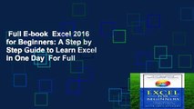 Full E-book  Excel 2016 for Beginners: A Step by Step Guide to Learn Excel in One Day  For Full