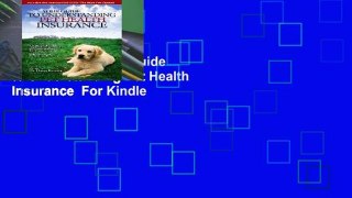 Full E-book  Your Guide to Understanding Pet Health Insurance  For Kindle