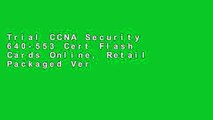 Trial CCNA Security 640-553 Cert Flash Cards Online, Retail Packaged Version (Flash Cards and Exam