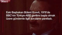 Yıl 1978: Bülent Ecevit Türkiye'nin ABD ve NATO'ya tepkisini anlatıyor