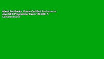 About For Books  Oracle Certified Professional Java SE 8 Programmer Exam 1Z0-809: A Comprehensive
