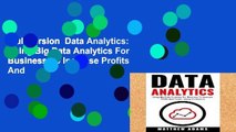 Full version  Data Analytics: Using Big Data Analytics For Business To Increase Profits And