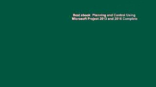 Best ebook  Planning and Control Using Microsoft Project 2013 and 2016 Complete