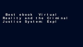 Best ebook  Virtual Reality and the Criminal Justice System: Exploring the Possibilities for