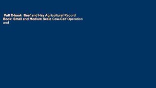 Full E-book  Beef and Hay Agricultural Record Book: Small and Medium Scale Cow-Calf Operation and