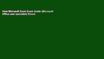 View Microsoft Excel Exam Guide (Microsoft Office user specialist) Ebook
