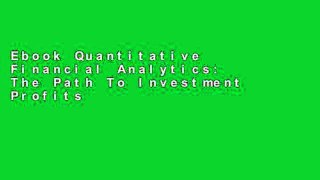 Ebook Quantitative Financial Analytics: The Path To Investment Profits Full