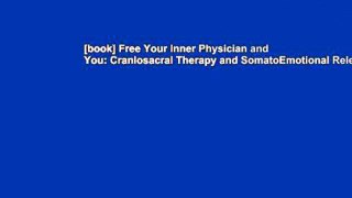 [book] Free Your Inner Physician and You: Craniosacral Therapy and SomatoEmotional Release
