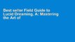 Best seller Field Guide to Lucid Dreaming, A: Mastering the Art of Oneironautics Full