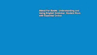 About For Books  Understanding and Using English Grammar, Student Book with Essential Online