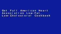 Get Full American Heart Association Low-Fat, Low-Cholesterol Cookbook: Heart-Healthy, Easy-To-Make