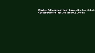 Reading Full American Heart Association Low-Calorie Cookbook: More Than 200 Delicious Low-Fat