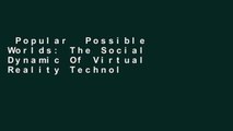 Popular  Possible Worlds: The Social Dynamic Of Virtual Reality Technology (Popular Science