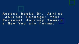 Access books Dr. Atkins  Journal Package: Your Personal Journey Toward a New You any format