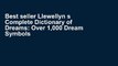 Best seller Llewellyn s Complete Dictionary of Dreams: Over 1,000 Dream Symbols and Their
