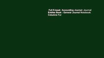 Full E-book  Accounting Journal: Journal Entries Book : General Journal Notebook. Columns For